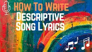 Tips for Writing DESCRIPTIVE Song Lyrics