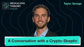 A Conversation with a Crypto-Skeptic w/ Taylor Savage