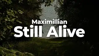 Maximillian - Still Alive (Letra/Lyrics) | Official Music Video