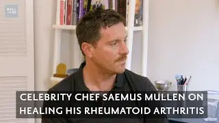 Using Diet to Heal Rheumatoid Arthritis: Celebrity Chef Seamus Mullen's Story
