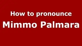 How to pronounce Mimmo Palmara (Italian/Italy)  - PronounceNames.com