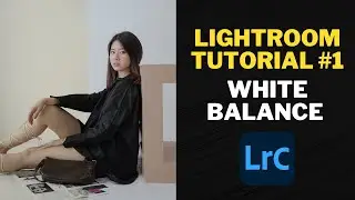 Lightroom Tutorial #1 - White Balance