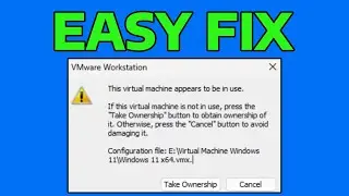 How To Fix This Virtual Machine Appears To Be in Use Take Ownership VMware Workstation