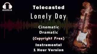 Lonely Day | Telecasted - 1 Hour Loop Moods1m [Copyright Free Music]