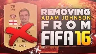 REMOVING ADAM JOHNSON FROM FIFA 16!!