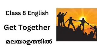 Class 8 English Get Together Explained in Malayalam|8th Standard English New Syllabus