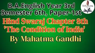 Hind Swaraj Chapter 8 &ndash; Condition of India | B.A. English Semester 6th paper 1st | Mahatma Gandhi |