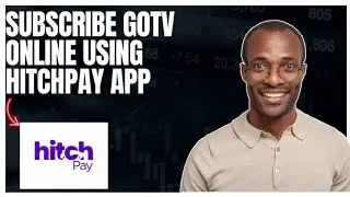 How to subscribe GoTv online using HitchPay App