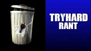 Tryhard rant. Response to tryhard logic