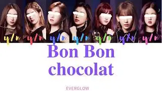 Your Girl Group (7 members) - Bon Bon Chocolat [EVERGLOW] [Color Coded Lyrics HAN|ROM|ENG]