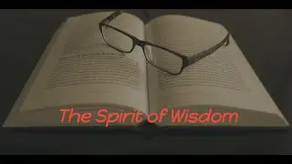 Bible Study - Mind of Christ : THE SPIRIT OF WISDOM