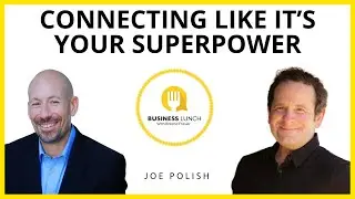 Connecting like It&rsquo;s Your Superpower (the Magic Rapport Formula), with Joe Polish