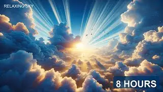 ☁️ 8 Hours Relaxing Sky & Clouds | Peaceful Music for Sleep, Meditation & Study