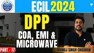 ECIL 2024 | DPP Part - 17 COA, EMI & Microwave | Manoj Singh Chauhan