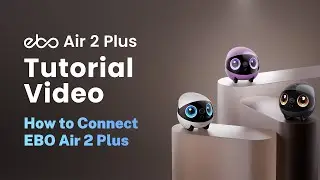 Getting Started with EBO Air 2 Plus