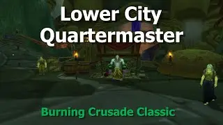 Lower City Quartermaster Location--WoW TBC Classic