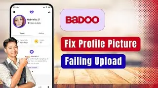 Badoo &ndash; How to Fix Profile Picture Failing to Upload on Badoo