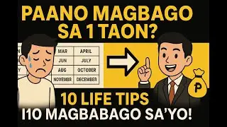 10 Paraan Para Magbago ang Buhay Mo sa Loob ng 1 Taon | Self-Improvement Tips Tagalog 2025