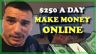 How To Make Money Online 2019! ($250 A Day!)