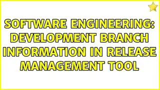 Software Engineering: development branch information in release management tool