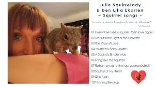 Squirrel Songs by Squirrelady & Den Lilla Ekorren ~ (Full album)