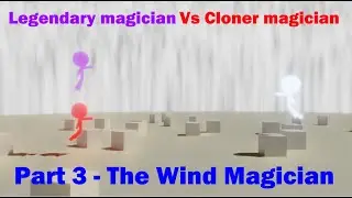 Legendary Magician Vs Cloner Magician Part 3 - The Wind Magician