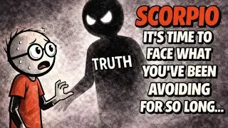SCORPIO IT’S TIME TO FACE WHAT YOU’VE BEEN AVOIDING FOR SO LONG…