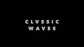 Clvssic - Waves (The Honesty Effect)