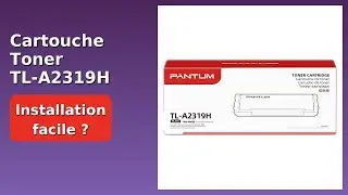 AVIS (2025) : Cartouche Toner TL-A2319H 1600 Pages. D&Eacute;TAILS ESSENTIELS