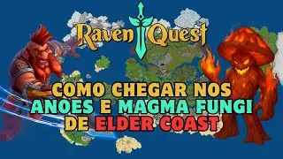 RavenQuest - Como chegar nos Anões e Magma Fungi de Elder Coast!