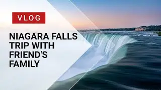 Trip to Niagara Falls with friend's family| Spring Break Vlog 2024|
