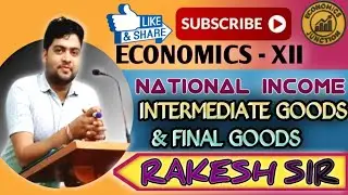  Intermediate Goods &  Final Goods | मध्यवर्ती वस्तु और अंतिम वस्तु | Classification of goods 