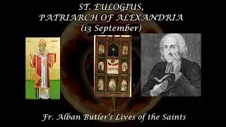 St. Eulogius, Patriarch of Alexandria (13 September): Butler's Lives of the Saints