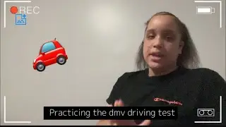 PRACTICING THE DMV DRIVING TEST 🚗