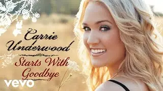 Carrie Underwood - Starts with Goodbye (Official Audio)