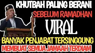 KHUTBAH JUM'AT PALING BERANI SEBELUM RAMADHAN BNYAK PENJABAT TERSINGGUNG MEMBUAT SMUA JAMAAH TERDIAM