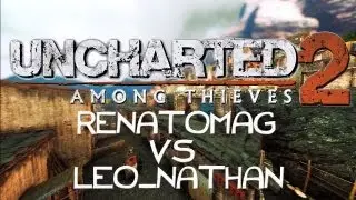 Uncharted 2 RENATOMAG vs Leo_Nathan