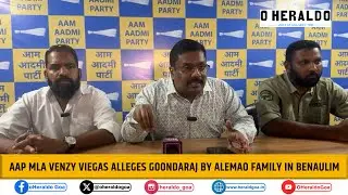 AAP MLA Venzy Viegas Alleges Goondaraj by Alemao Family in Benaulim