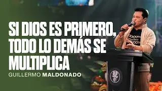 Si Dios es Primero, Todo lo Demás se Multiplica | Guillermo Maldonado | Sermón del Domingo