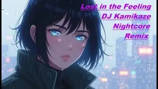 Lost in the Feeling - MistaJam, Nu-La - DJ Kamikaze Nightcore remix