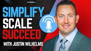 Eliminate Chaos and Scale Your Business with Justin Wilhelms | Founders' Future Podcast