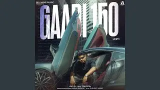 Gaadi 150 (Lo-Fi)