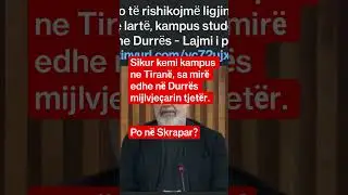 Sikur kemi kampus ne Tiran&euml;, sa mir&euml; edhe n&euml; Durr&euml;s mijlvje&ccedil;arin tjet&euml;r.Po n&euml; Skrapar?