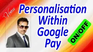 PERSONALISATION WITHIN GOOGLE PAY DISABLE BENEFIT #settings #googlepay #digitalsecurity #protection