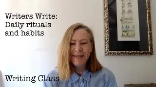 My Writers Write Writing Class - Daily rituals and habits