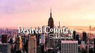 Move to&deg;&deg;Your Desired Country&deg;&deg; Subliminal
