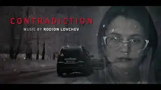 RODION LOVCHEV (CorryZeron) - Contradiction / Противоречие (Original Short Film Soundtrack) [2018]