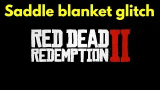 Saddle blanket glitch Red Dead Redemption 2