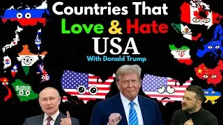 Countries That Love/Hate USA |Under Trump