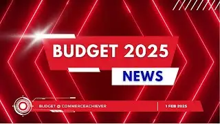 Budget 2025 Highlights: Key Takeaways & Impact on Economy | Budget Analysis @CommerceAchiever